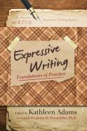 EXPRESSIVE WRITING di Kathleen Adams edito da Rowman and Littlefield