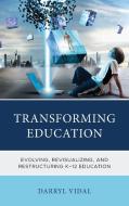 Transforming Education di Darryl Vidal edito da Rowman & Littlefield