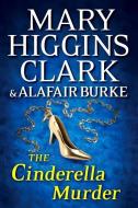 The Cinderella Murder di Mary Higgins Clark, Alafair Burke edito da SIMON & SCHUSTER