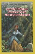 Harriet Tubman: Conductor of the Underground Railroad di Susan K. Baumann edito da POWERKIDS PR