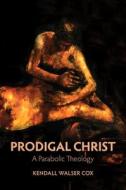 Prodigal Christ di Kendall Walser Cox edito da Baylor University Press