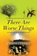 There Are Worse Things di Chriss Cudney edito da Xlibris Corporation