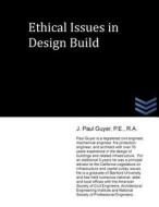 Ethical Issues in Design Build di J. Paul Guyer edito da Createspace