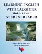 Learning English with Laughter: Module 4 Part 2 Advanced Student Reader di MS Daisy a. Stocker M. Ed, George A. Stocker, Dr George a. Stocker D. D. S. edito da Createspace