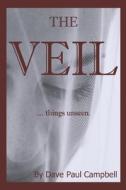 The Veil: ... Things Unseen di Dave Paul Campbell edito da Createspace