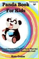 Panda Books for Kids: Discover Funny Panda Bear Facts That Are Curious, Intriguing & Amazingly Cool (Panda Books with Pictures & Fun Facts f di Kate Cruise edito da Createspace