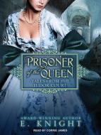 Prisoner of the Queen di Eliza Knight, E. Knight edito da Tantor Audio