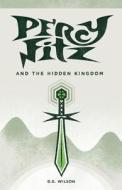 Percy Fitz and the Hidden Kingdom di D. E. Wilson edito da Createspace