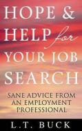 Hope & Help for Your Job Search di L. T. Buck edito da Createspace
