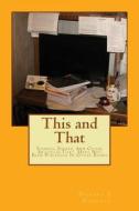 This and That: Stories, Essays, and Other Articles That Have Not Been Published in Other Books di Donald C. Hancock edito da Createspace