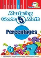 Mastering Grade 5 Math - Percentages di Learn 2. Think Pte Ltd edito da Createspace