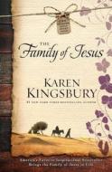 The Family of Jesus di Karen Kingsbury edito da Howard Books