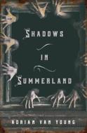 Shadows in Summerland di Adrian van Young edito da OPEN ROAD MEDIA