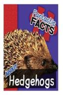 Fantastic Facts about Hedgehogs: Illustrated Fun Learning for Kids di Miles Merchant edito da Createspace