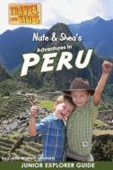 Nate & Shea's Adventures in Peru di Carrie Simmons edito da Createspace