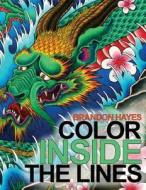 Color Inside the Lines di Brandon Hayes edito da Createspace