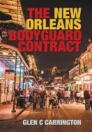 The New Orleans Bodyguard Contract di Glen C Carrington edito da AuthorHouse
