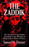 The Zaddik di Samuel H. Dresner edito da Jason Aronson Inc. Publishers