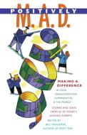 Positively M.A.D.: Making a Difference in Your Organizations, Communities, and the World di Bill Treasurer edito da BERRETT KOEHLER PUBL INC