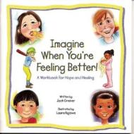 Imagine When You\'re Feeling Better! di Jack Greiner edito da Clerisy Press