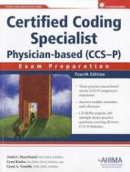 Certified Coding Specialist Physician-Based (CCS-P): Exam Preparation [With CDROM] di Anita C. Hazelwood, Lynn Kuehn, Carol A. Venable edito da Ahima