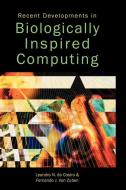 Recent Developments in Biologically Inspired Computing di Leandro N. de Castro, Fernando Von Zuben edito da Idea Group Publishing