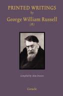 Printed Writings by George William Russell () di Alan Denson, George William Russell edito da Coracle Press