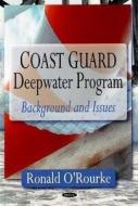 Coast Guard Deepwater Program di Ronald O'Rourke edito da Nova Science Publishers Inc