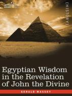 Egyptian Wisdom in the Revelation of John the Divine di Gerald Massey edito da Cosimo Classics