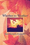Whether To Weather di Reta Michaele Rousseau edito da America Star Books