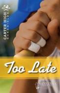 Too Late di Eleanor Robins edito da Saddleback Educational Publishing, Inc.