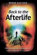 Back To The Afterlife di Bernie Kastner edito da Rvp Press