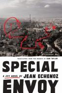 Special Envoy di Jean Echenoz edito da The New Press