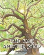 The Oak and The Wind di Matthew Sorenson edito da Covenant Books