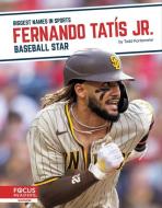 Fernando Tatís Jr.: Baseball Star di Todd Kortemeier edito da FOCUS READERS