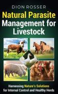 Natural Parasite Management for Livestock di Dion Rosser edito da Primasta