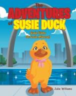 The Adventures of Susie Duck di Julie Williams edito da Newman Springs Publishing, Inc.