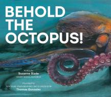 Behold the Octopus! di Suzanne Slade edito da PEACHTREE PUBL LTD
