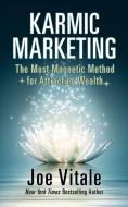Karmic Marketing: The Most Magnetic Method for Attracting Wealth di Joe Vitale edito da G&D MEDIA