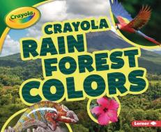 Crayola (R) Rain Forest Colors di Mary Lindeen edito da LERNER PUBN
