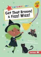 Get That Broom! & Fizz! Wizz! di Katie Dale edito da LERNER PUBN