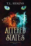 Altered States di T. L. Reigns edito da LIGHTNING SOURCE INC
