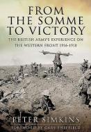 From the Somme to Victory di Peter Simkins edito da Pen & Sword Books Ltd
