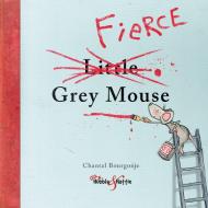 The Fierce Little Grey Mouse di Chantal Bourgonje edito da Veloce Publishing Ltd