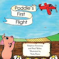 Poddle's First Flight di Paul Wokes, Delphine Cummings edito da New Generation Publishing