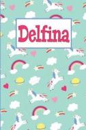 Delfina: Personalized Named Unicorn Journal Notebook Pretty Magical Rainbows & Hearts Cover for Women and Girls Lined Pa di Faerie Tree Notebooks edito da INDEPENDENTLY PUBLISHED