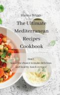 The Ultimate Mediterranean Recipes Cookbook di Hanna Briggs edito da Hanna Briggs