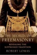 The Secrets of Freemasonry di Robert Lomas edito da Little, Brown Book Group