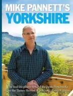 Mike Pannett\'s Yorkshire di Mike Pannett, Alan Wilkinson edito da Dalesman Publishing Co Ltd