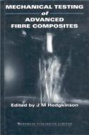 Mechanical Testing of Advanced Fibre Composites di J. M. Hodgkinson edito da WOODHEAD PUB